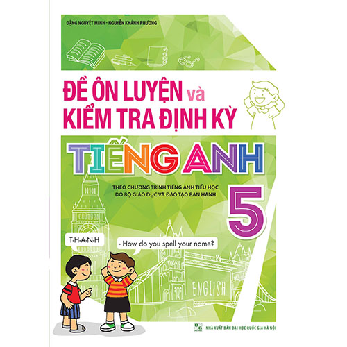 Sách bổ trợ (SBT) - Đề Ôn Luyện Và Kiểm Tra Định Kỳ Tiếng Anh Lớp 5 Kết nối tri thức