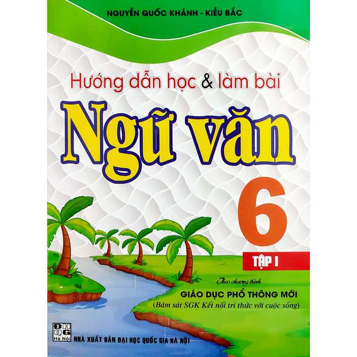 Sách bổ trợ (SBT) - Hướng Dẫn Học & Làm Bài Ngữ Văn Lớp 6 Tập 1 Kết nối tri thức