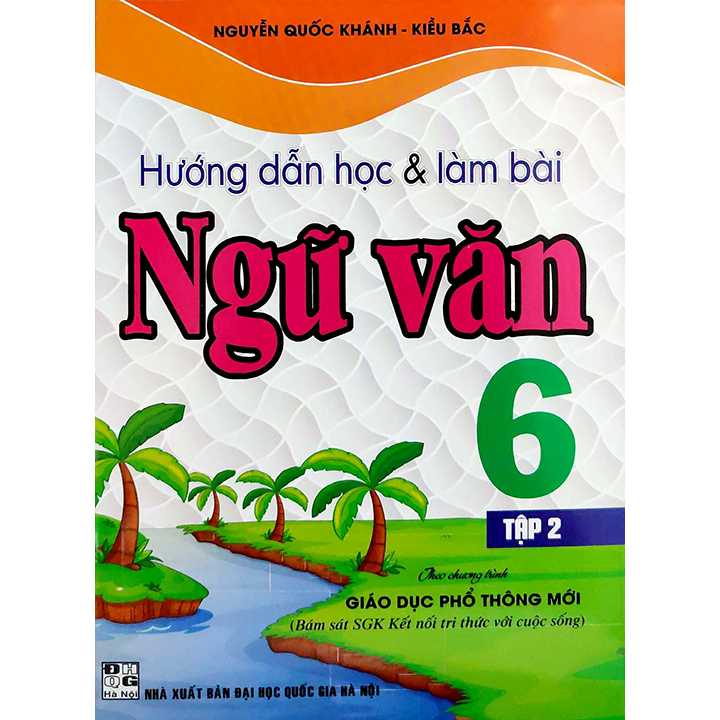 Sách bổ trợ (SBT) - Hướng Dẫn Học & Làm Bài Ngữ Văn Lớp 6 Tập 2 Kết nối tri thức