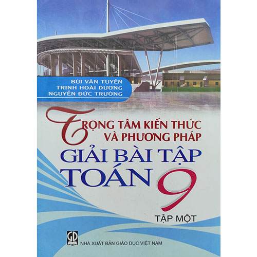 Sách bổ trợ (SBT) - Trọng Tâm Kiến Thức Và Phương Pháp Giải Bài Tập Toán Lớp 9 Tập 1 Kết nối tri thức