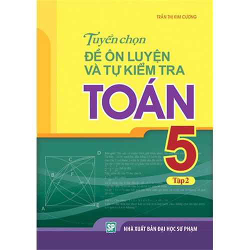 Sách bổ trợ (SBT) - Tuyển Chọn Đề Ôn Luyện Và Tự Kiểm Tra Toán Lớp Lớp 5 Tập 2 Kết nối tri thức