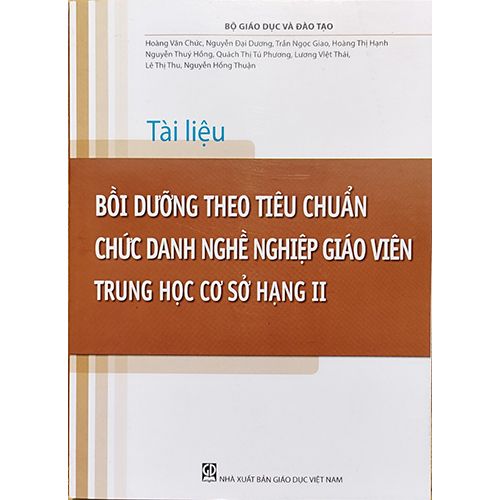 Sách giáo viên (SGV) - Tài Liệu - Bồi Dưỡng Theo Chuẩn Chức Danh Nghề Nghiệp Giáo Viên Trung Học Cơ Sở Hạng II