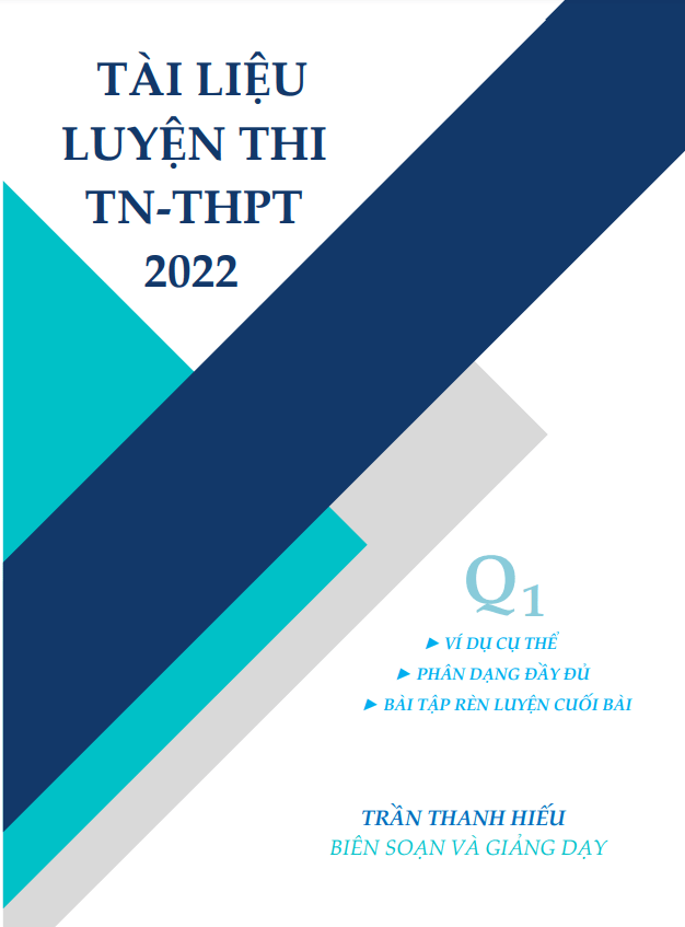 Tài liệu luyện thi TN THPT 2022 môn Toán Trần Thanh Hiếu (Quyển 1)