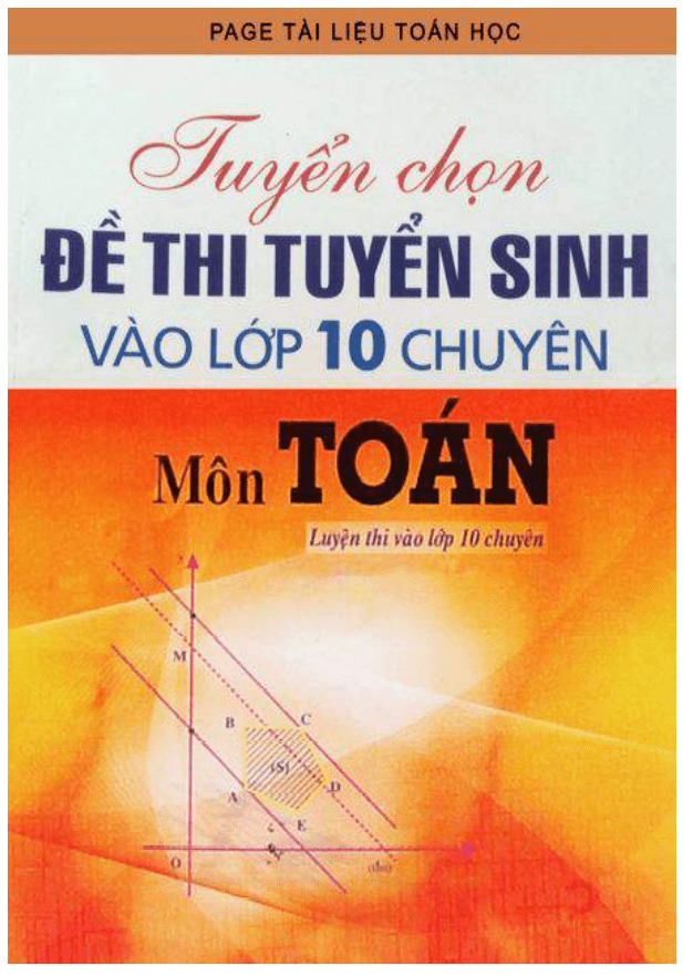 Tuyển chọn 50 đề thi tuyển sinh vào chuyên môn Toán