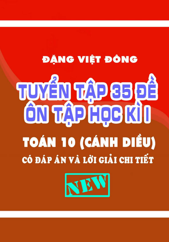 Tuyển tập 35 đề ôn tập kiểm tra cuối học kì 1 (HK1) lớp 10 môn Toán Cánh Diều